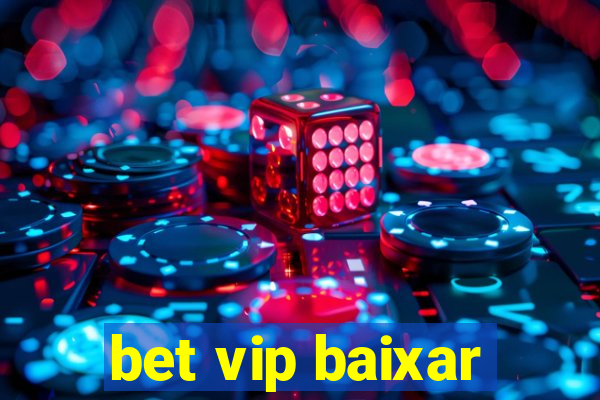 bet vip baixar