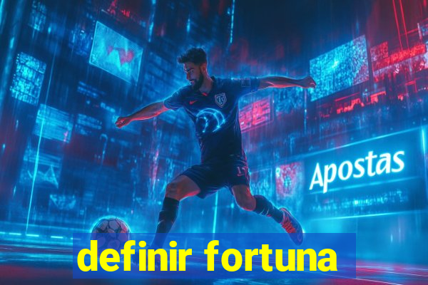 definir fortuna