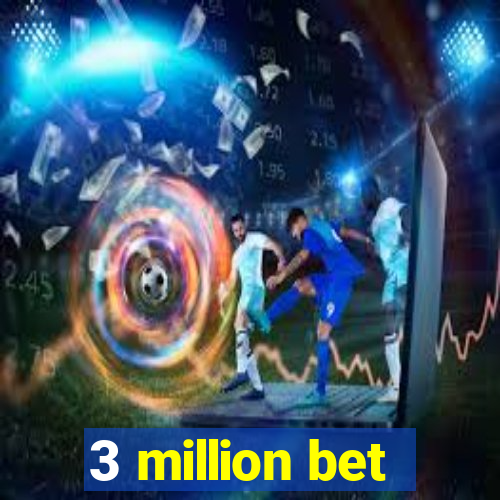 3 million bet