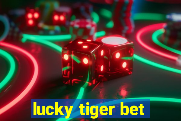 lucky tiger bet