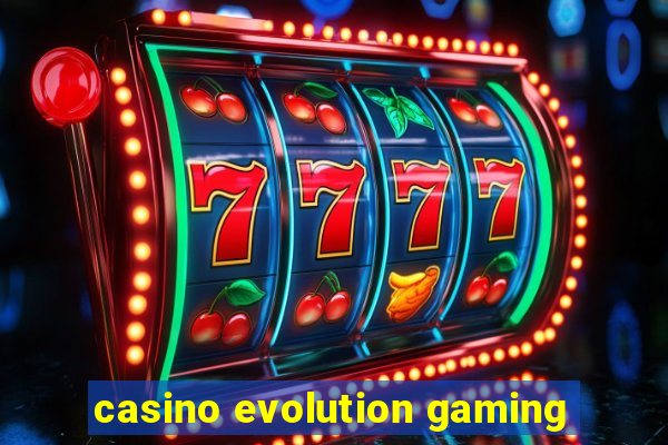 casino evolution gaming