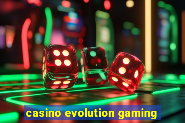 casino evolution gaming