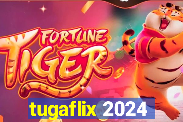 tugaflix 2024