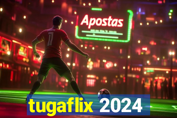 tugaflix 2024