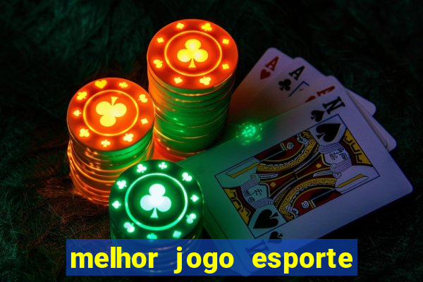 melhor jogo esporte da sorte