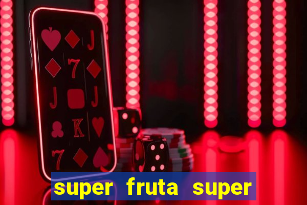 super fruta super fruit box onde comprar blox fruits showcase