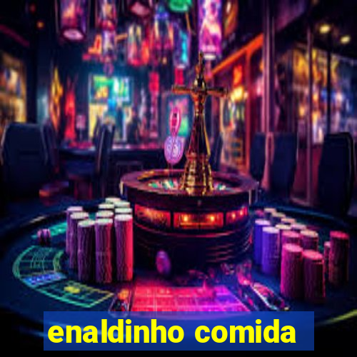 enaldinho comida