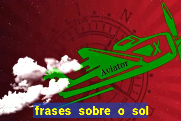 frases sobre o sol e a lua