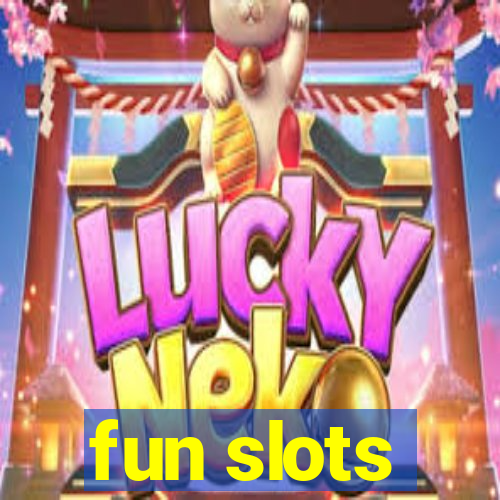 fun slots