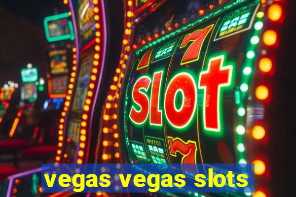 vegas vegas slots