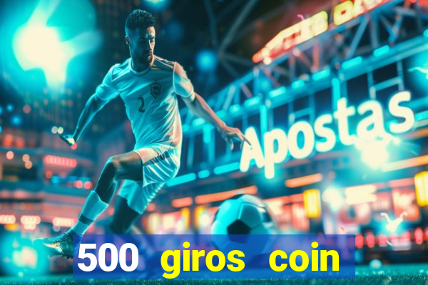 500 giros coin master gr谩tis