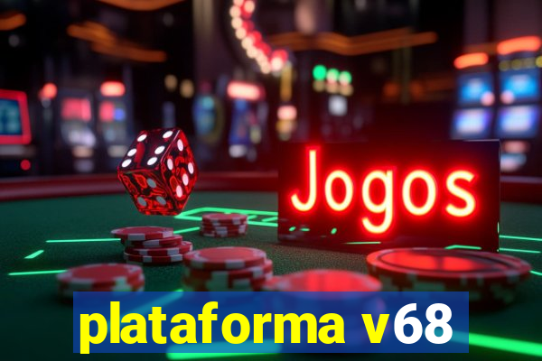 plataforma v68