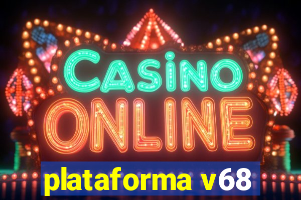 plataforma v68