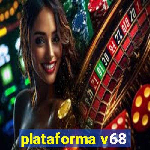 plataforma v68