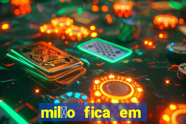 mil茫o fica em qual pa铆s