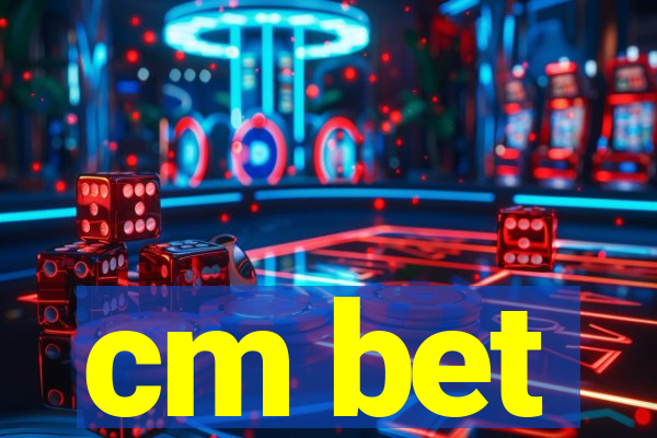 cm bet