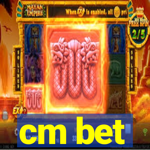 cm bet