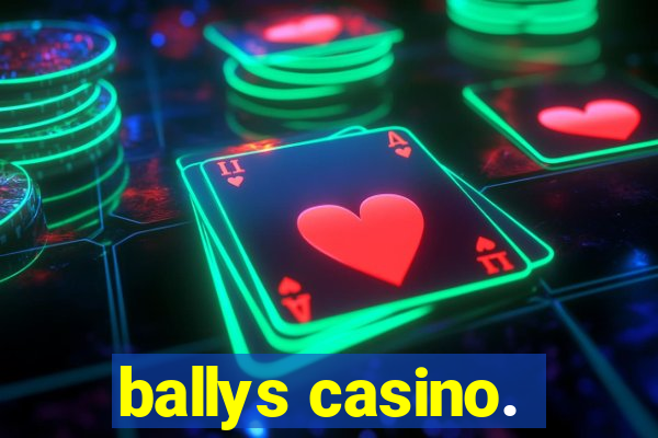 ballys casino.