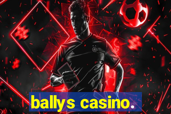 ballys casino.