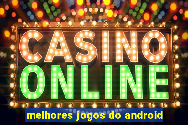 melhores jogos do android