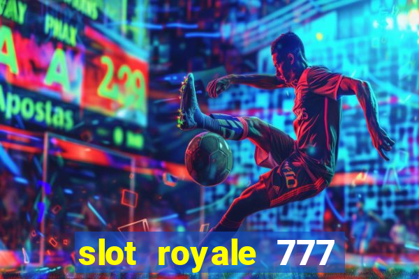 slot royale 777 vegas casino