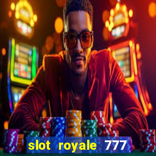 slot royale 777 vegas casino