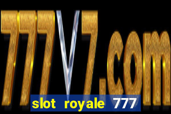 slot royale 777 vegas casino