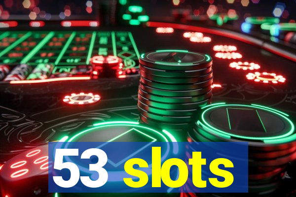 53 slots