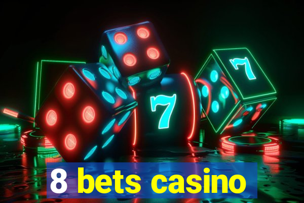 8 bets casino