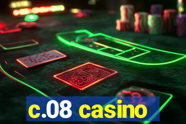 c.08 casino