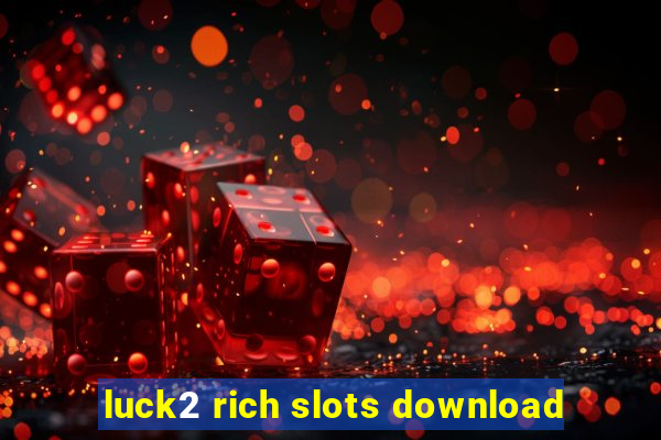 luck2 rich slots download