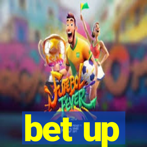 bet up