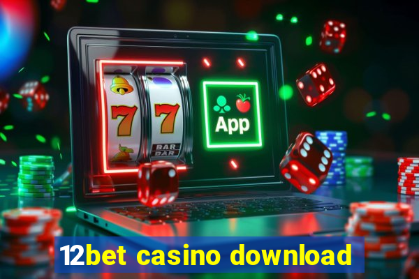 12bet casino download