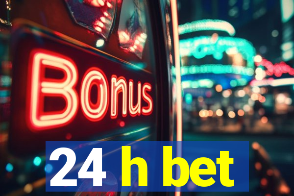 24 h bet