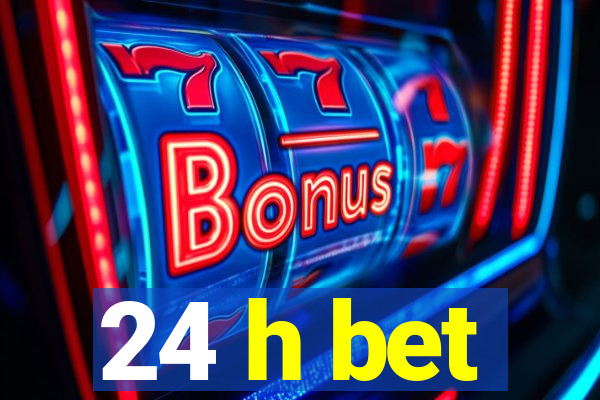 24 h bet