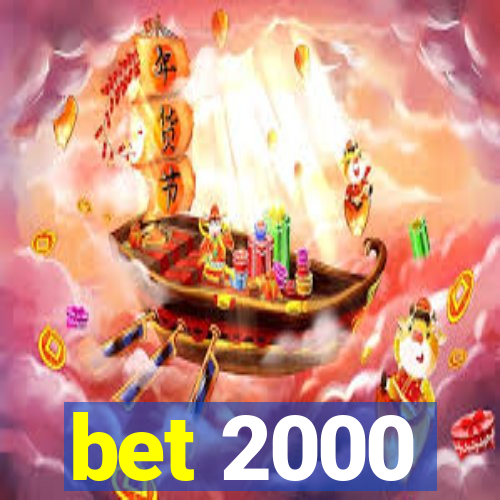 bet 2000