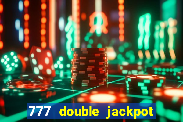 777 double jackpot slot machine