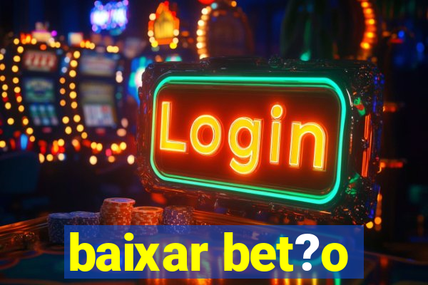 baixar bet?o