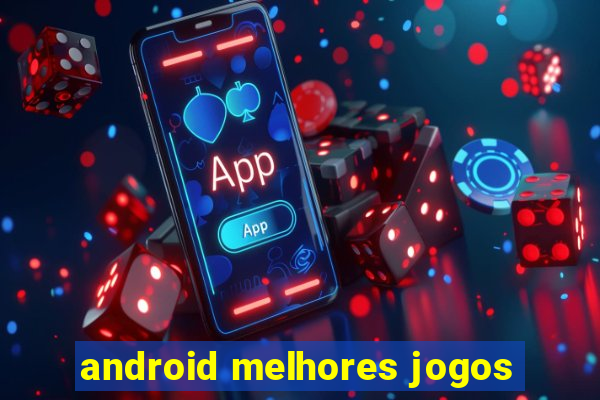 android melhores jogos