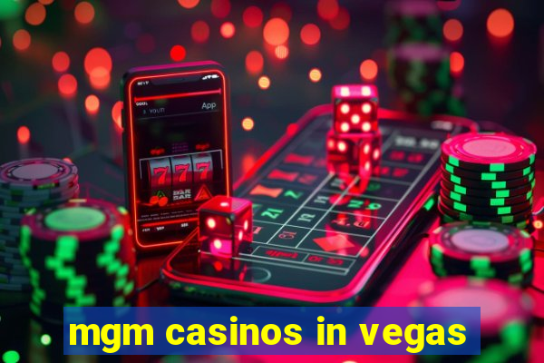 mgm casinos in vegas