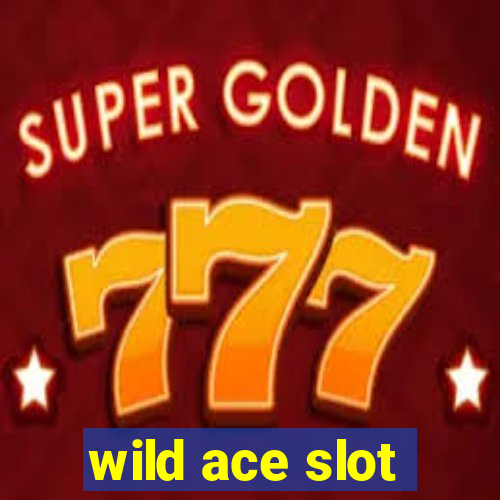 wild ace slot