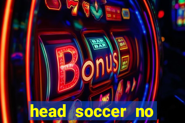 head soccer no click jogos