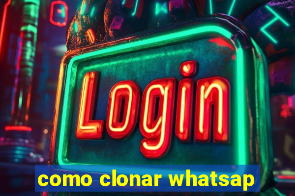 como clonar whatsap