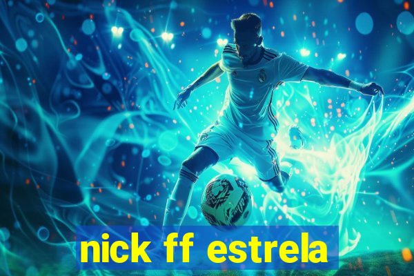 nick ff estrela