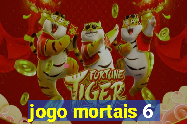 jogo mortais 6