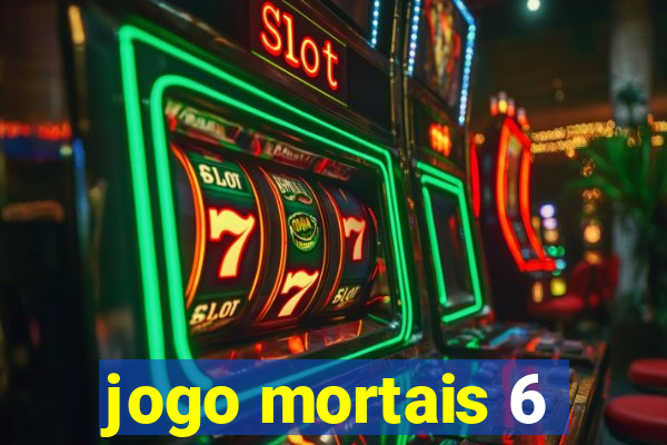 jogo mortais 6