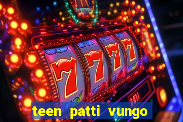 teen patti vungo real cash