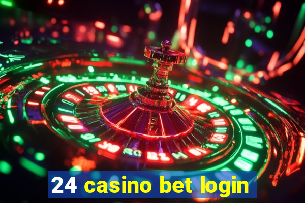 24 casino bet login