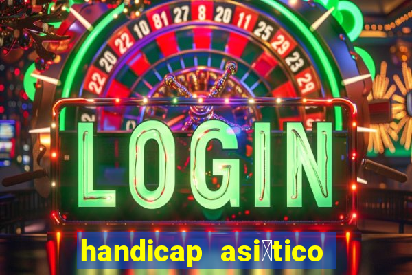 handicap asi谩tico - 1.5