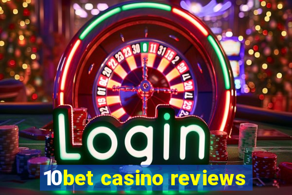 10bet casino reviews